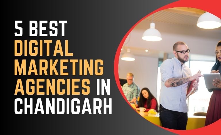 5 Best Digital Marketing Agencies in Chandigarh