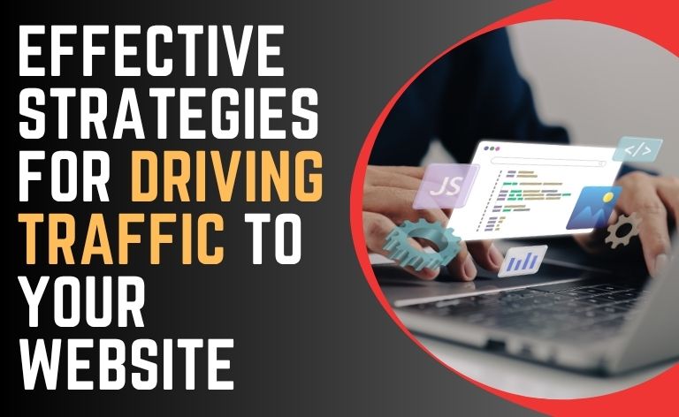 Effective Strategies for Driving Traffic to Your Website