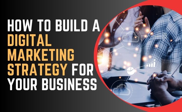 How to Build a Digital Marketing Strategy for Your Business