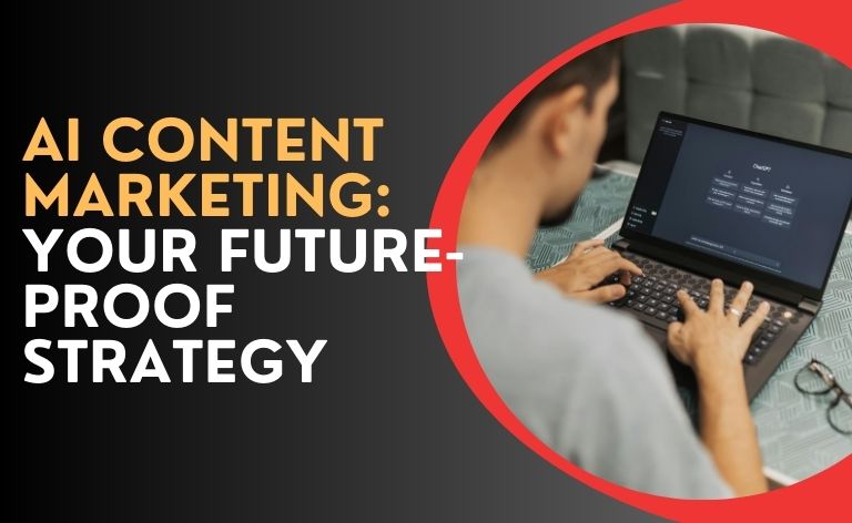 AI Content Marketing: Your Future-Proof Strategy