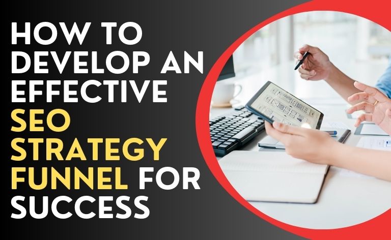 How to Develop an Effective SEO Strategy Funnel for Success