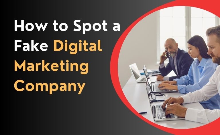 How to Spot a Fake Digital Marketing Company