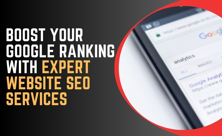 Boost Your Google Ranking with Expert Website SEO Services