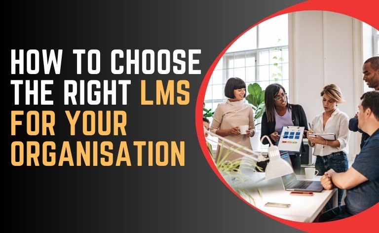 How to Choose the Right LMS for Your Organisation