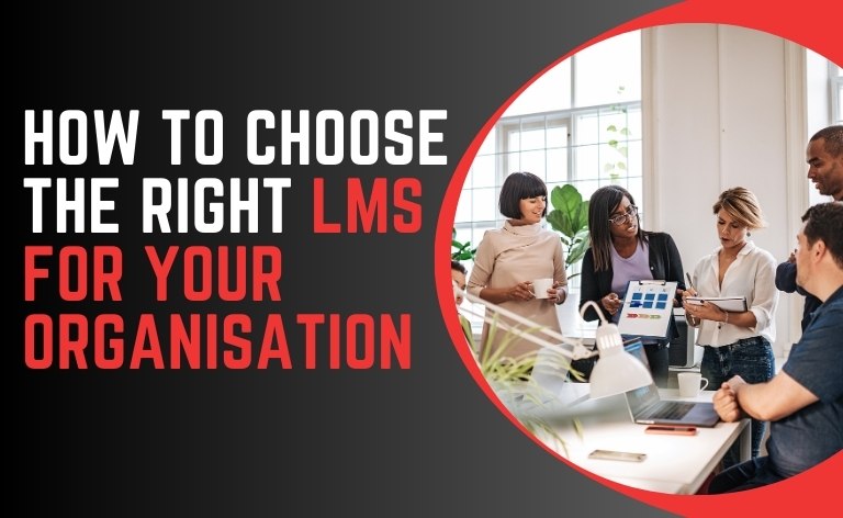 How to Choose the Right LMS for Your Organisation