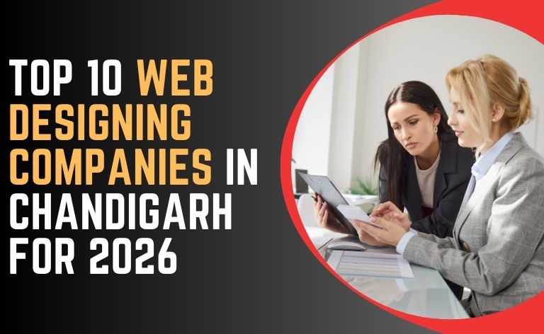 Top 10 Web Designing Companies in Chandigarh for 2026
