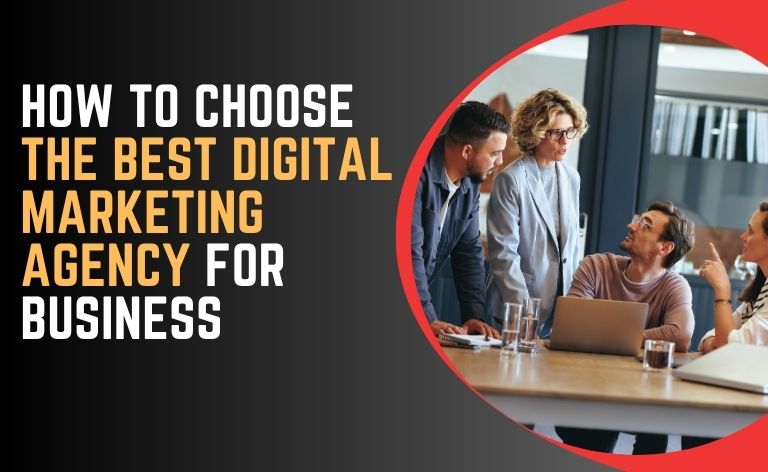 How to Choose the Best Digital Marketing Agency for Business