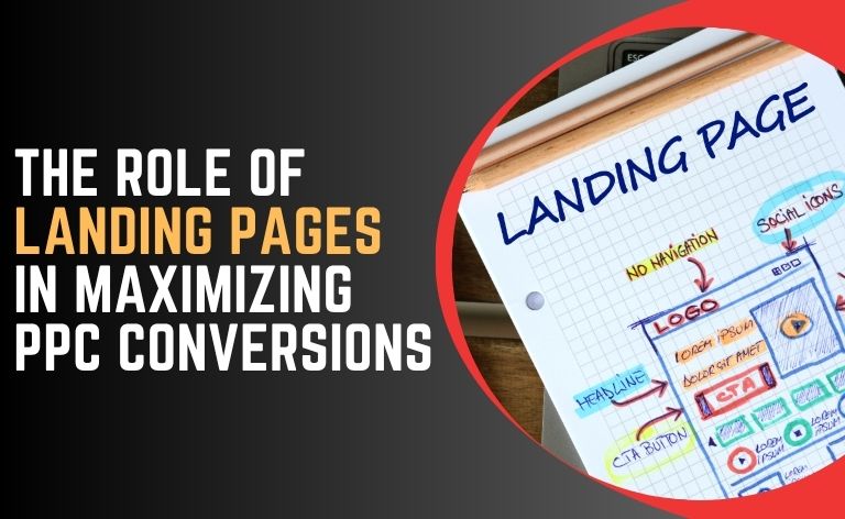 The Role of Landing Pages in Maximizing PPC Conversions